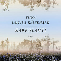 Kälvemark, Tiina Laitila - Karkulahti, äänikirja