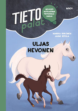 Riikonen, Marika - Tietopalat: Uljas hevonen, ebook