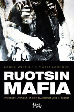 Wierup, Lasse - Ruotsin mafia: Prosentti-, vankila- ja siirtolaisjengit lahden takana, e-kirja