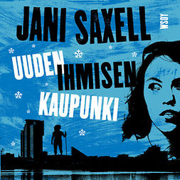 Saxell, Jani - Uuden ihmisen kaupunki, audiobook