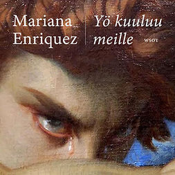 Enriquez, Mariana - Yö kuuluu meille, äänikirja