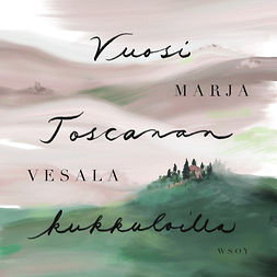 Vesala, Marja - Vuosi Toscanan kukkuloilla, audiobook