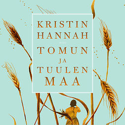 Hannah, Kristin - Tomun ja tuulen maa, audiobook