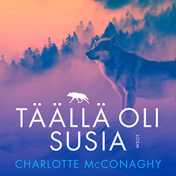 McConaghy, Charlotte - Täällä oli susia, äänikirja