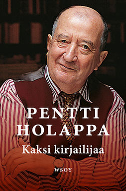 Holappa, Pentti - Kaksi kirjailijaa, e-bok