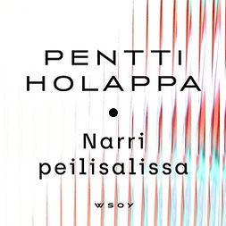 Holappa, Pentti - Narri peilisalissa, audiobook