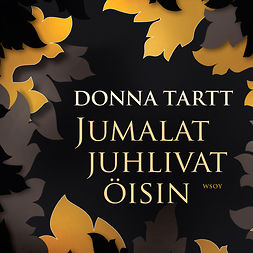 Tartt, Donna - Jumalat juhlivat öisin, audiobook