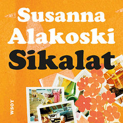 Alakoski, Susanna - Sikalat, äänikirja