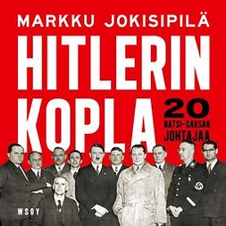 Jokisipilä, Markku - Hitlerin kopla: 20 natsi-Saksan johtajaa, äänikirja
