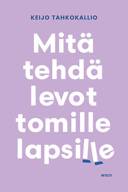 Tahkokallio, Keijo - Mitä tehdä levottomille lapsille, e-kirja