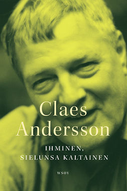 Andersson, Claes - Ihminen, sielunsa kaltainen, ebook