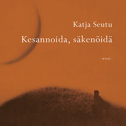 Seutu, Katja - Kesannoida, säkenöidä, audiobook