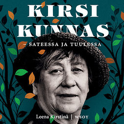 Kirstinä, Leena - Kirsi Kunnas - sateessa ja tuulessa, audiobook