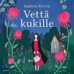 Perrin, Valérie - Vettä kukille, audiobook