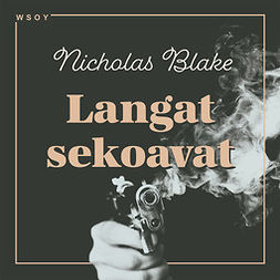 Blake, Nicholas - Langat sekoavat, äänikirja