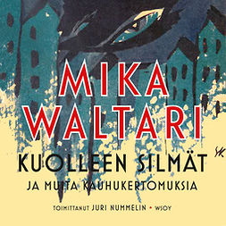 Waltari, Mika - Kuolleen silmät: ja muita kauhukertomuksia, audiobook