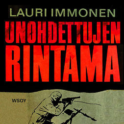Immonen, Lauri - Unohdettujen rintama, audiobook