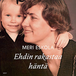 Eskola, Meri - Ehdin rakastaa häntä, audiobook