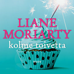Moriarty, Liane - Kolme toivetta, audiobook