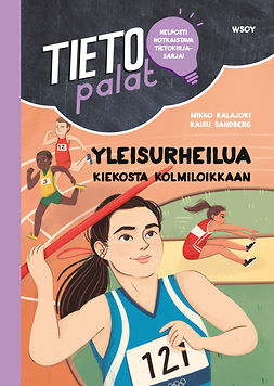 Kalajoki, Mikko - Tietopalat: Yleisurheilua kiekosta kolmiloikkaan, ebook