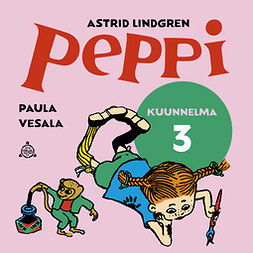 Lindgren, Astrid - Peppi hippasilla. Kuunnelma osa 3, äänikirja