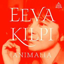 Kilpi, Eeva - Animalia, audiobook