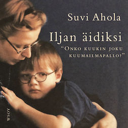 Ahola, Suvi - Iljan äidiksi, audiobook
