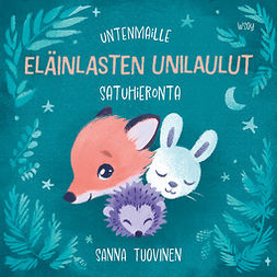 Tuovinen, Sanna - Untenmaille – Eläinlasten unilaulut : Satuhieronta, audiobook