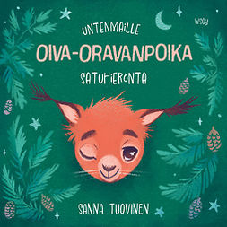Tuovinen, Sanna - Untenmaille – Oiva-oravanpoika : Satuhieronta, audiobook