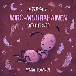 Tuovinen, Sanna - Untenmaille – Miro-muurahainen : Satuhieronta, audiobook