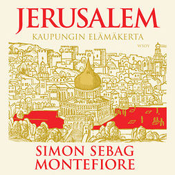 Montefiore, Simon Sebag - Jerusalem: Kaupungin elämäkerta, äänikirja