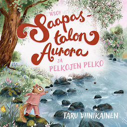 Viinikainen, Taru - Saapastalon Aurora ja pelkojen pelko, audiobook