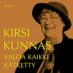 Kunnas, Kirsi - Valoa kaikki kätketty, audiobook
