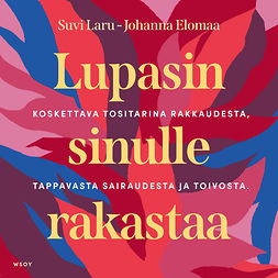 Laru, Suvi - Lupasin sinulle rakastaa: Koskettava tositarina rakkaudesta, tappavasta sairaudesta ja toivosta, äänikirja