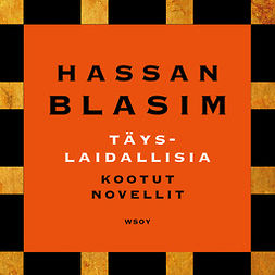 Blasim, Hassan - Täyslaidallisia: Kootut novellit, audiobook