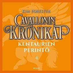 Forester, Kim - Cavallonin kronikat 4: Kentaurien perintö, audiobook