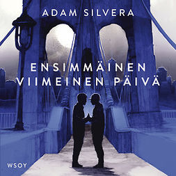 Silvera, Adam - Ensimmäinen viimeinen päivä, audiobook