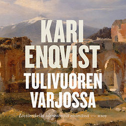 Enqvist, Kari - Tulivuoren varjossa: Löytöretkellä identiteettiä etsimässä, äänikirja