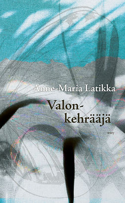 Latikka, Anne-Maria - Valonkehrääjä, ebook