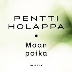 Holappa, Pentti - Maan poika, audiobook