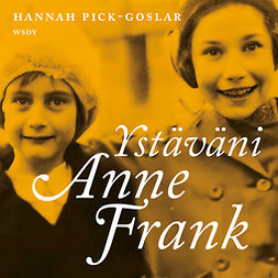 Pick-Goslar, Hannah - Ystäväni Anne Frank, äänikirja