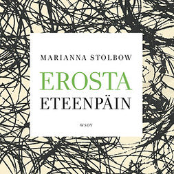 Stolbow, Marianna - Erosta eteenpäin: Opas eroa harkitseville ja eronneille, äänikirja