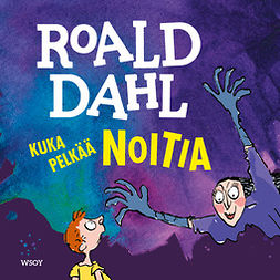 Dahl, Roald - Kuka pelkää noitia, audiobook