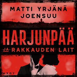 Joensuu, Matti-Yrjänä - Harjunpää ja rakkauden lait, audiobook