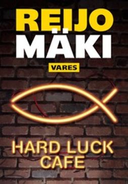 Mäki, Reijo - Hard Luck Cafe, ebook