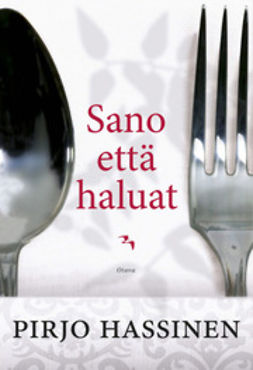 Hassinen, Pirjo - Sano että haluat, ebook