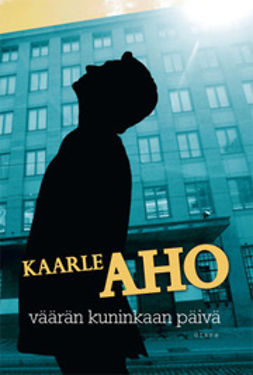 Aho, Kaarle - Väärän kuninkaan päivä, ebook