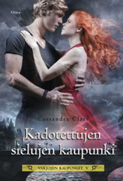 Clare, Cassandra - Kadotettujen sielujen kaupunki: Varjojen kaupungit V, ebook