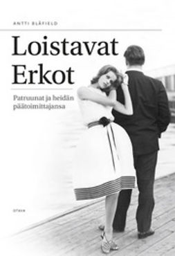 Blåfield, Antti - Loistavat Erkot: Patruunat ja heidän päätoimittajansa, e-kirja