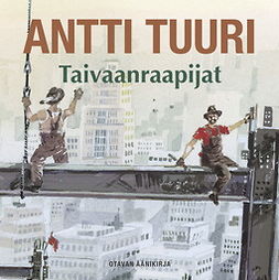 Tuuri, Antti - Taivaanraapijat, audiobook
